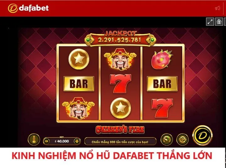 Bật mí kinh nghiệm nổ hũ Dafabet nâng cao từ cao thủ 10 năm